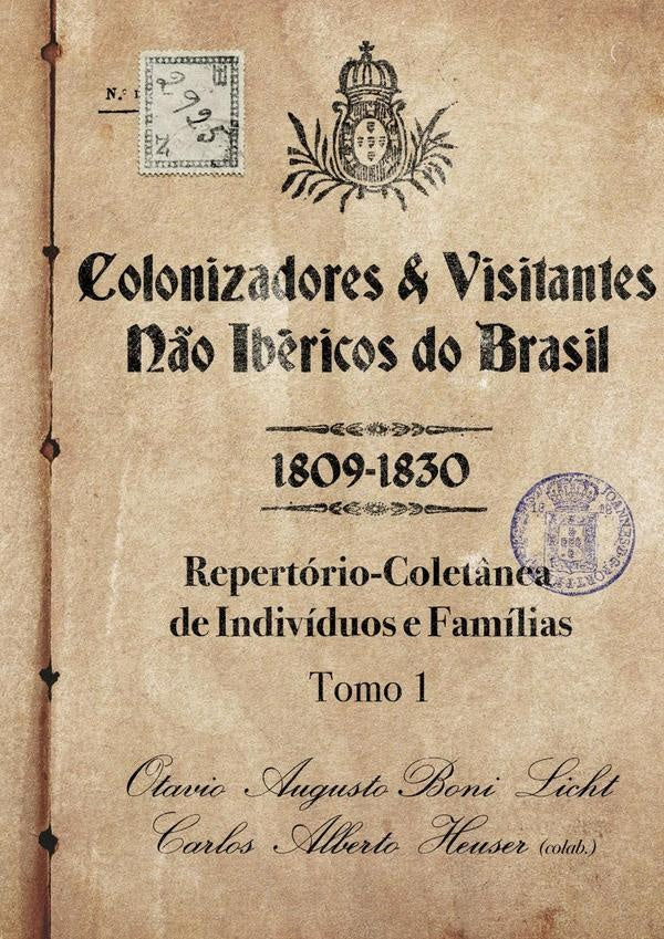 Colonizadores E Visitantes Não Ibéricos Do Brasil  -  1809-1830 | Boni Licht, Carlos Alberto Heuser (colab.)