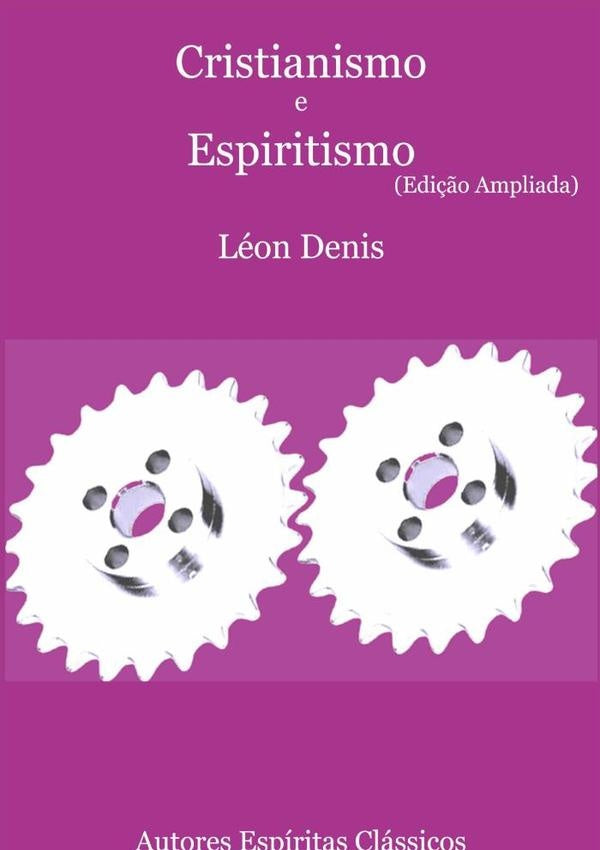 Cristianismo E Espiritismo (edição Ampliada) | Léon Denis