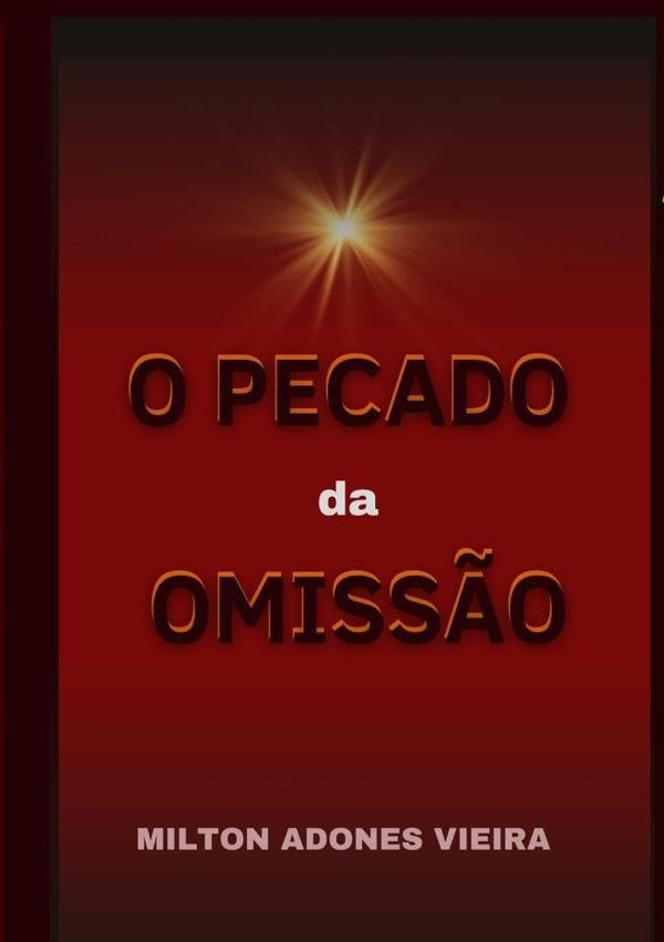 O Pecado Da Omissão | Milton Adones Vieira