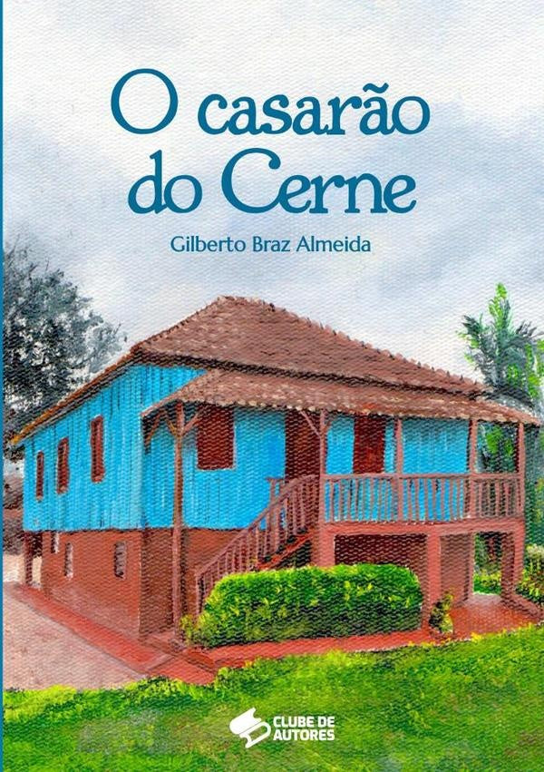 O Casarão Do Cerne | Gilberto Braz Almeida