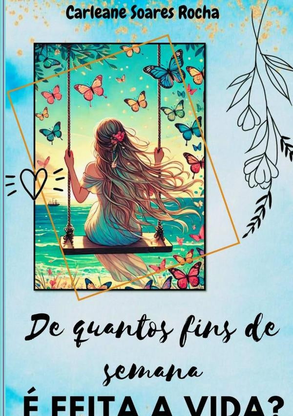 De Quantos Fins De Semana É Feita A Vida? | Carleane Soares Rocha