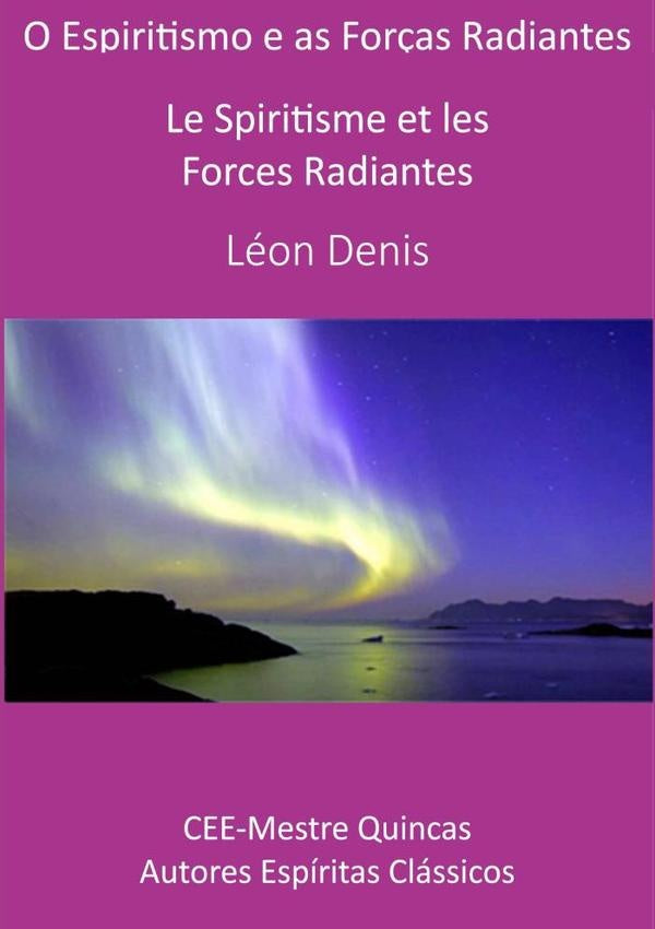 O Espiritismo E As Forças Radiantes | Léon Denis