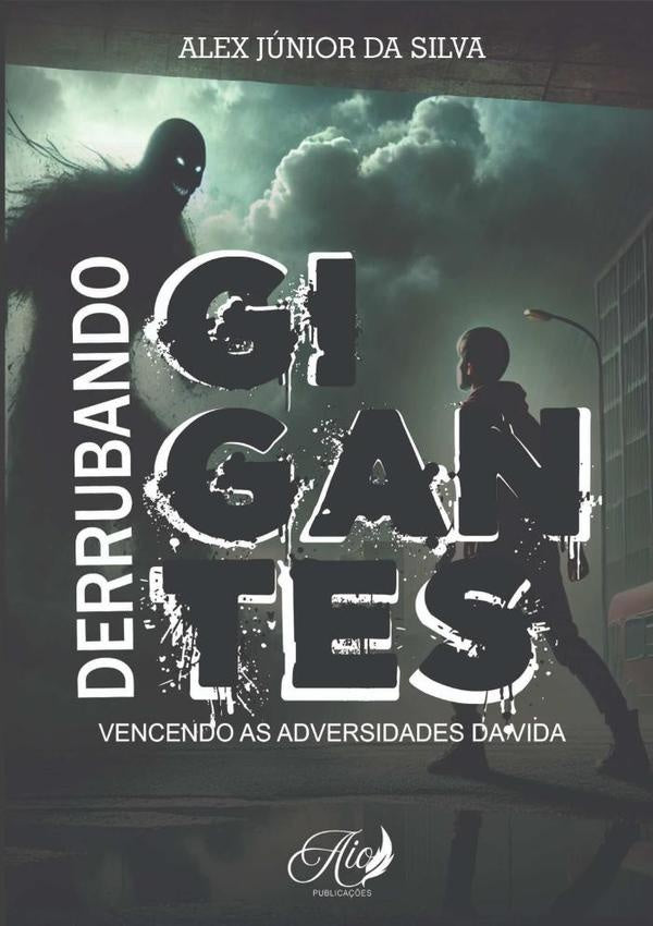 Derrubando Gigantes | Alex Junior Da Silva