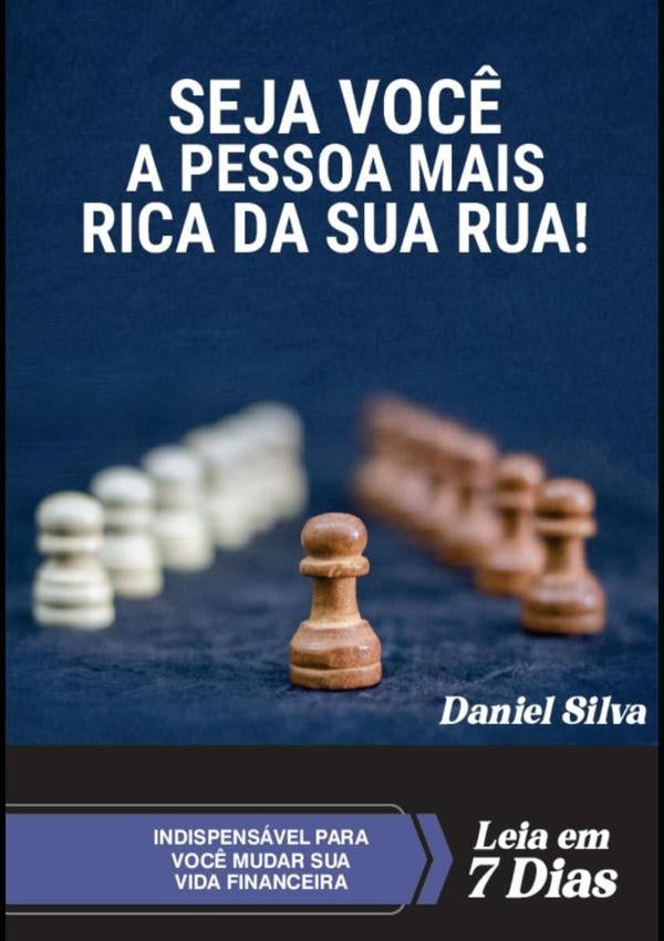 Seja Você A Pessoa Mais Rica Da Sua Rua! | Daniel Silva