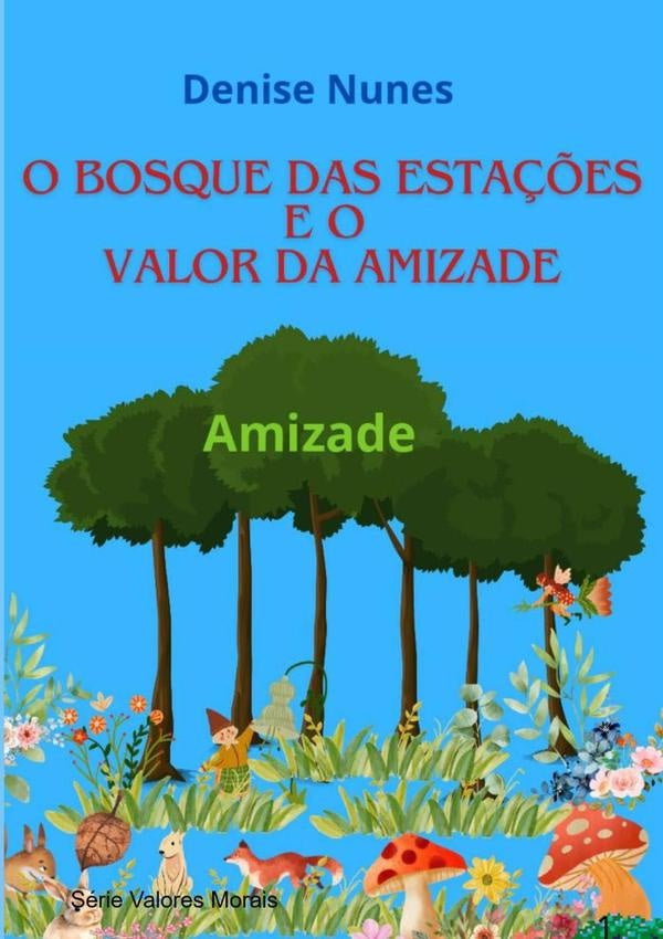 O Bosque Das Estações E O Valor Da Amizade | Denise Nunes