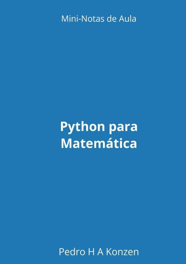 Python Para Matemática | Pedro H A Konzen