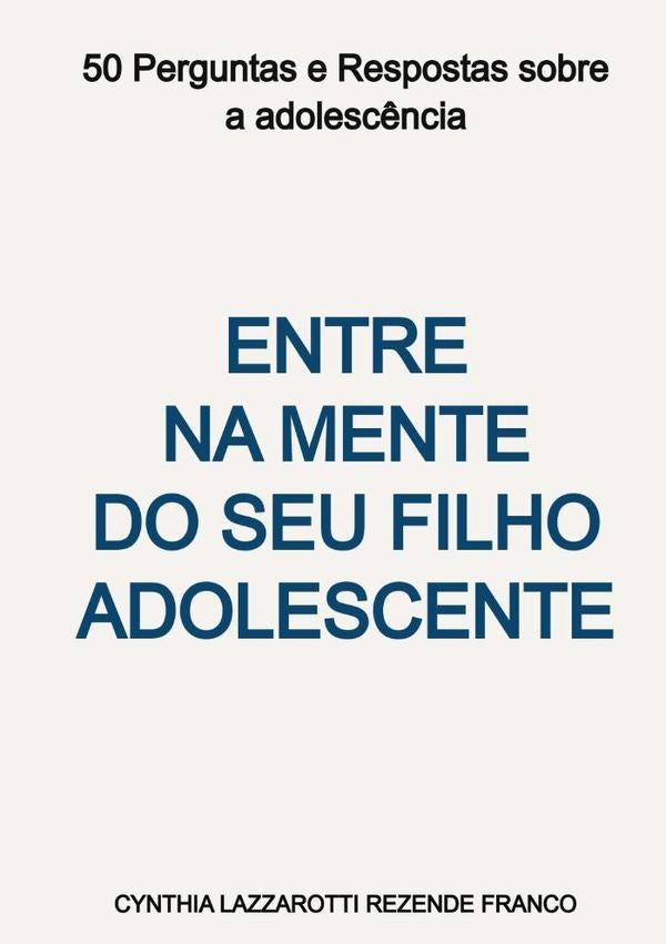 Entre Na Mente Do Seu Filho Adolescente | Cynthia Lazzarotti Rezende Franco