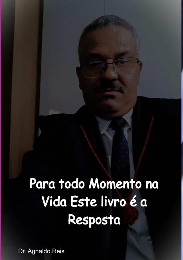 Para Todo Momento Na Vida Este Livro É A Resposta | Dr. Agnaldo Reis