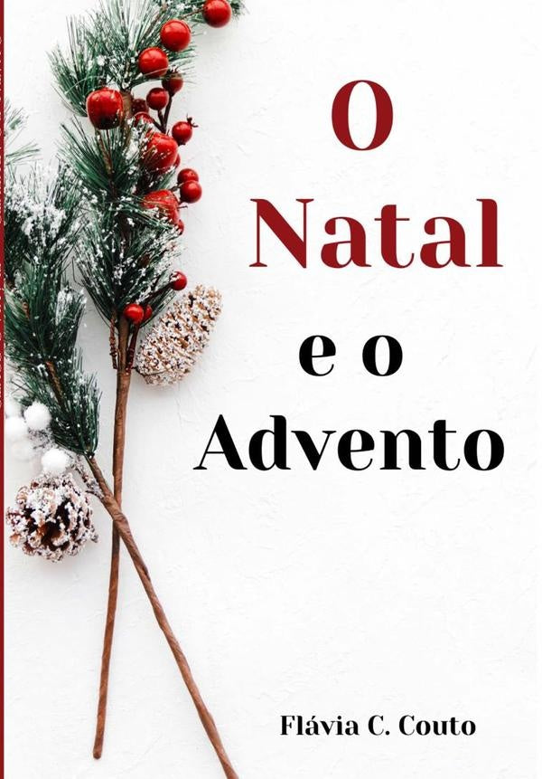 O Natal E O Advento | Flávia C. Couto