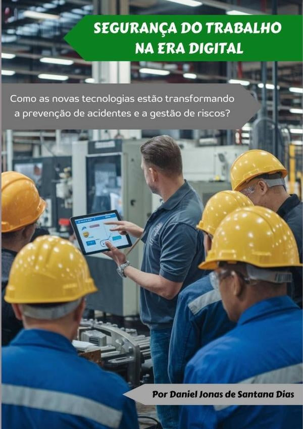 Segurança Do Trabalho Na Era Digital | Daniel Jonas De Santana Dias