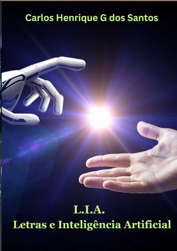 L.i.a. - Letras E Inteligência Artificial | Carlos Henrique G Dos Santos