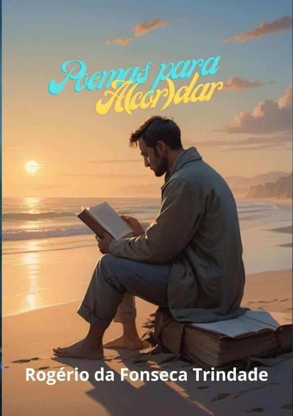 Poemas Para A(cor)dar | Rogério Da Fonseca Trindade