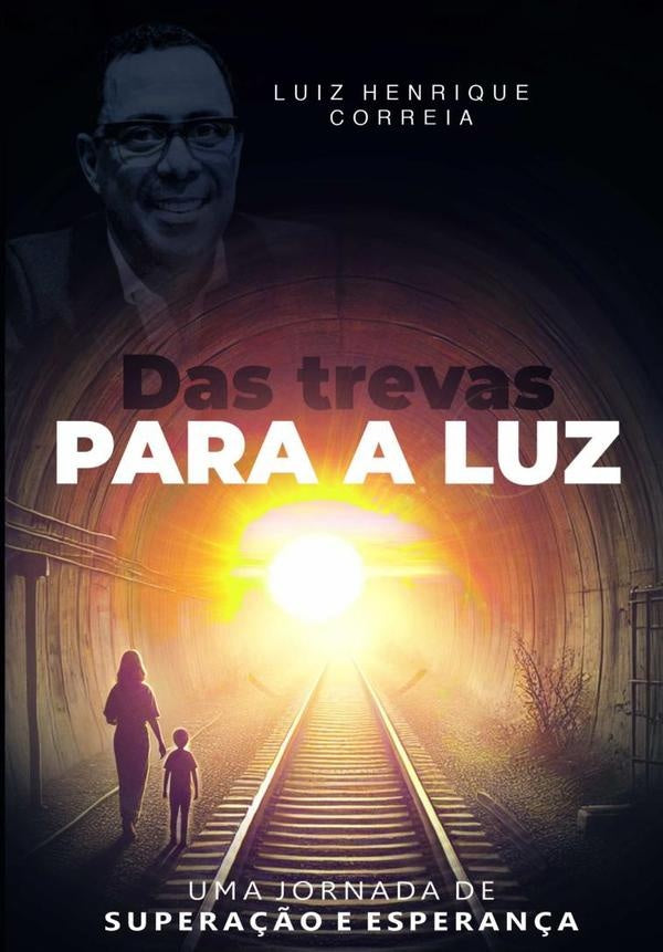 Das Trevas Para A Luz | Luiz Henrique Correia