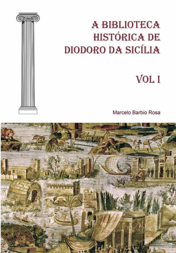 A Biblioteca Histórica De Diodoro Da Sicília - Vol I | Marcelo Barbio Rosa