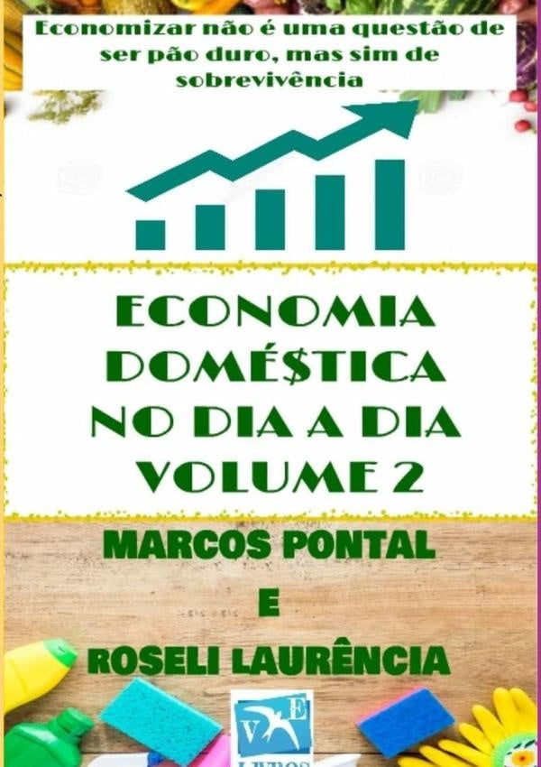 Economia Doméstica No Dia A Dia  Volume 2 | Marcos Pontal