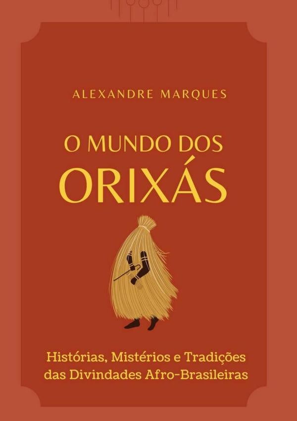 O Mundo Dos Orixás | Alexandre Marques