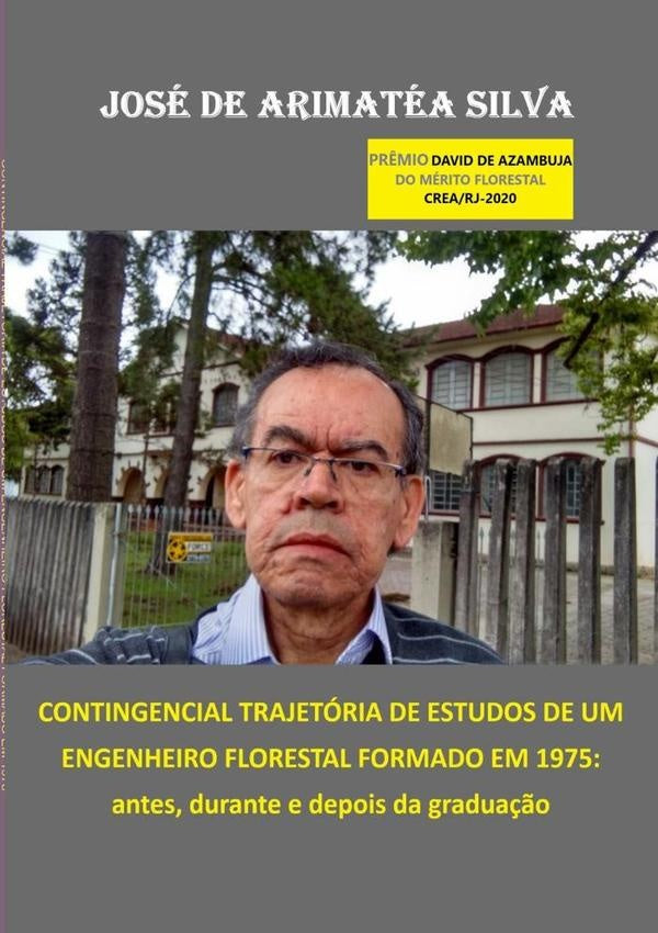 Contingencial Trajetória De Estudos De Um Engenheiro Florestal Formado Em 1975: | José De Arimatéa Silva