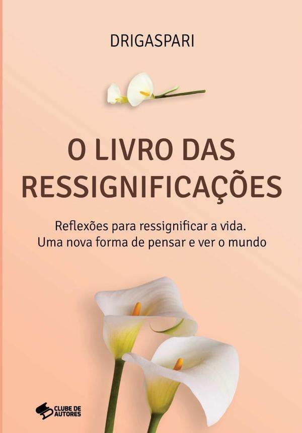 O Livro Das Ressignificações | Drigaspari