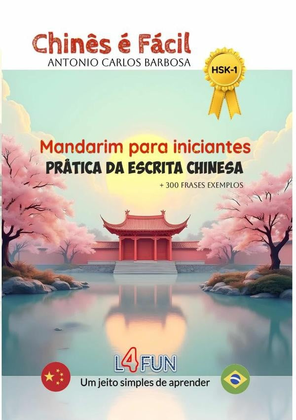 Chinês É Fácil - Mandarim Para Iniciantes - Prática Da Escrita Chinesa | Antonio Carlos Barbosa
