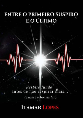 Entre O Primeiro Suspiro E O Último | Itamar Lopes