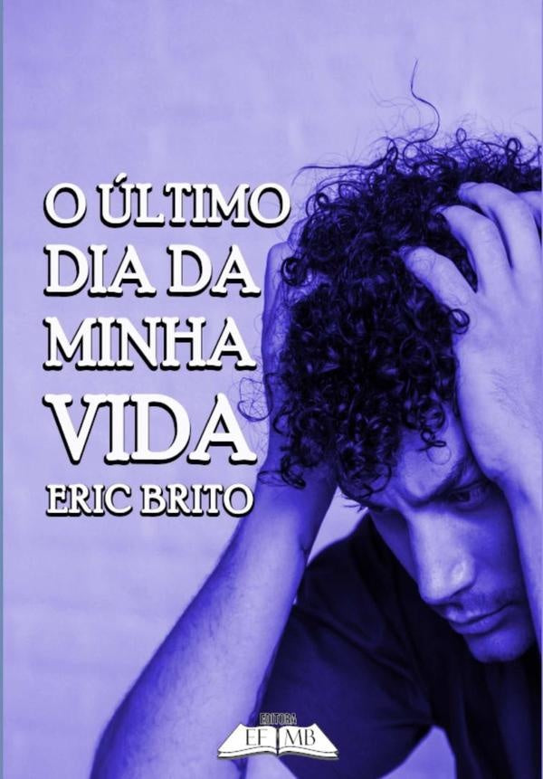 O Último Dia Da Minha Vida | Eric Brito