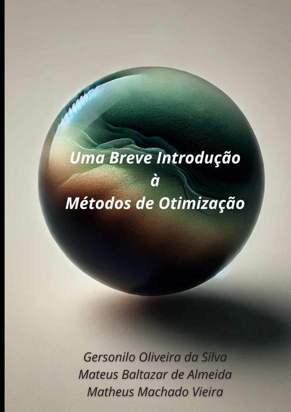 Uma Breve Introdução À Métodos De Otimização | Oliveira Da Silva, Mateus Baltazar De Almeida ...