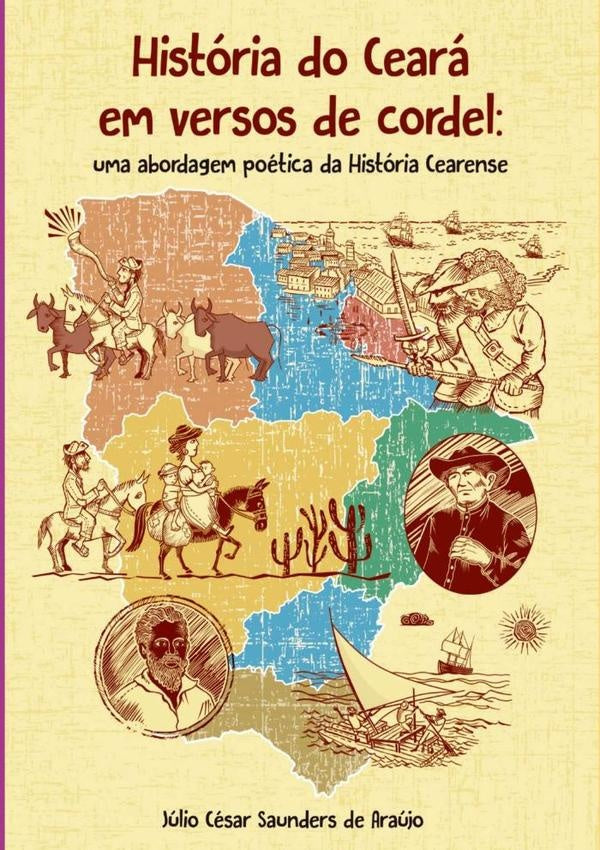 História Do Ceará Em Versos De Cordel | Júlio César Saunders De Araújo