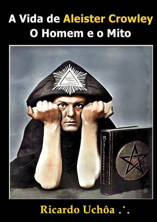 A Vida De  Aleister Crowley | Ricardo Uchôa
