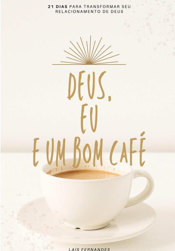 Deus, Eu E Um Bom Café | Laís Fernandes