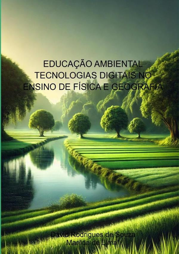 Educação Ambiental  Tecnologias Digitais No Ensino De Física E Geografia | Rodrigues De Souza", "marilda De Lima"