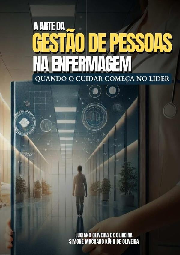 A Arte Da Gestão De Pessoas Na Enfermagem | Oliveira De Oliveira, Simone Machado Kühn De O...