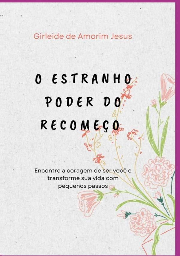 O Estranho Poder Do Recomeço | Girleide De Amorim Jesus