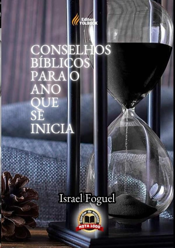 Conselhos Bíblicos Para O Ano Que Se Inicia | Israel Foguel