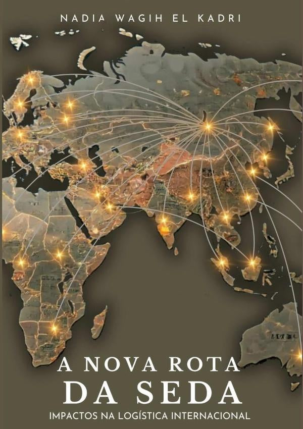 A Nova Rota Da Seda | Nadia Wagih El Kadri
