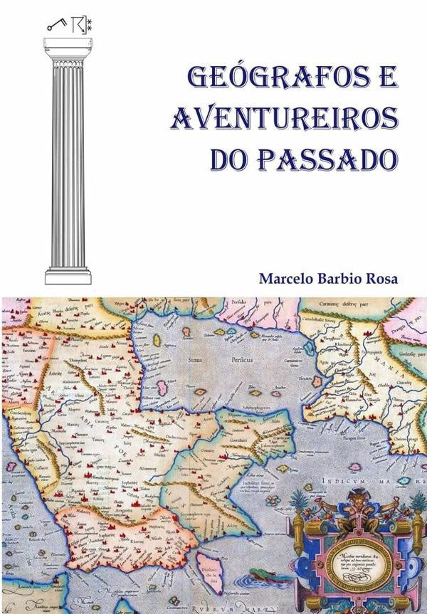 Geógrafos E Aventureiros Do Passado | Marcelo Barbio Rosa