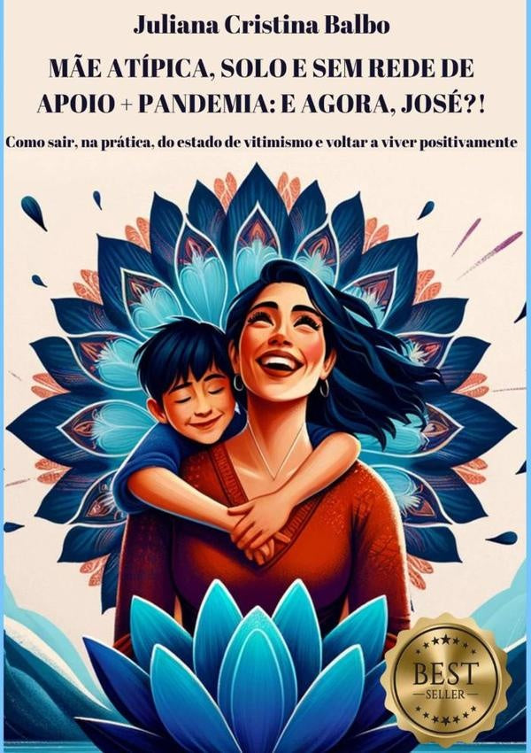 Mãe Atípica, Solo E Sem Rede De Apoio + Pandemia: E Agora, José?! | Juliana Cristina Balbo