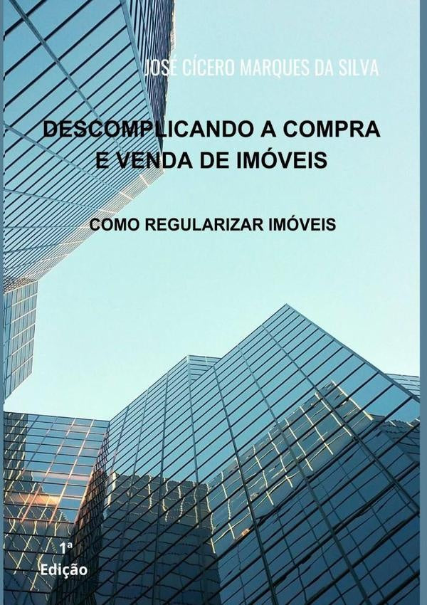Descomplicando A Compra E Venda De Imóveis | José Cícero Marques Da Silva
