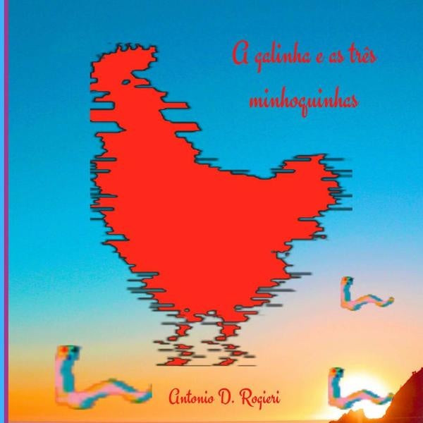 A Galinha E As Três Minhoquinhas | Antonio Donizeti Rogieri