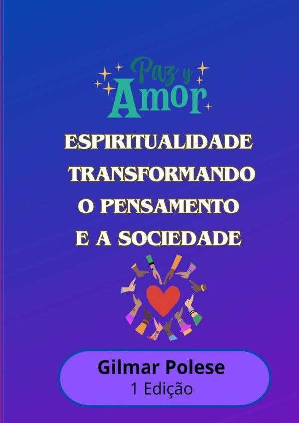 Espiritualidade: Transformando O Pensamento E A Sociedade | Gilmar Polese