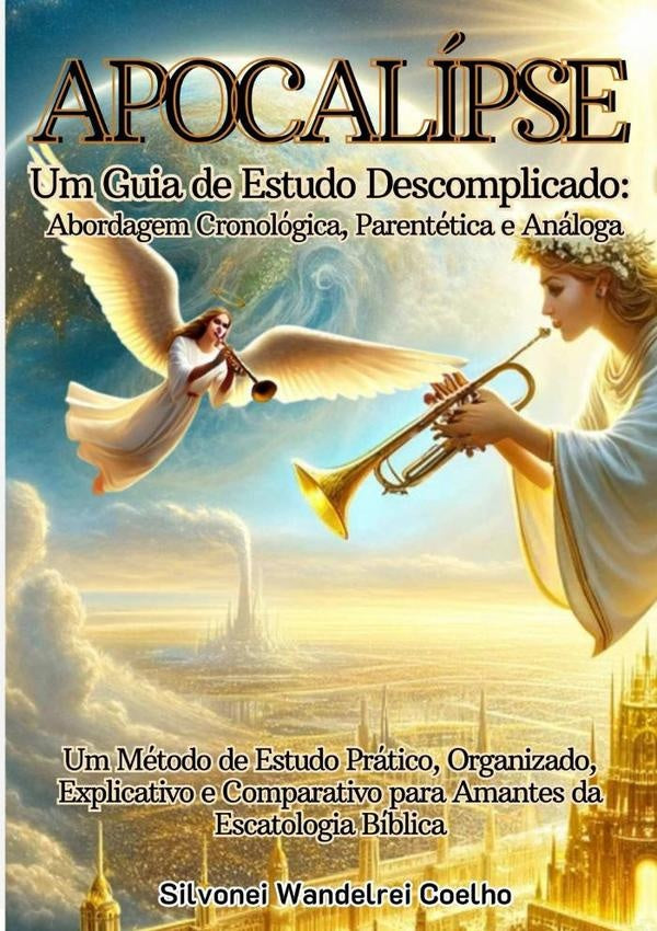 Apocalipse: Um Guia De Estudo Descomplicado | Silvonei Wandelrei Coelho
