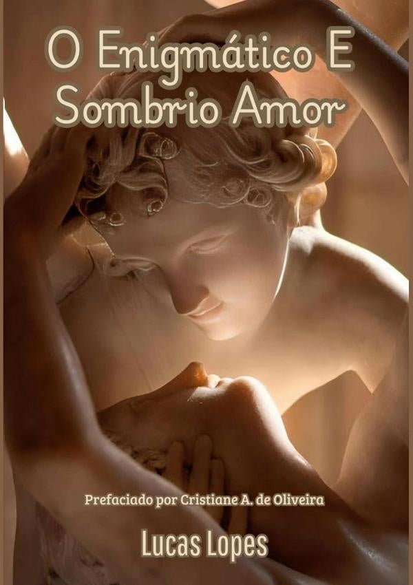 O Enigmático E Sombrio Amor | Lucas Lopes