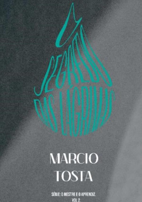 O Segredo Das Lágrimas | Marcio Tosta