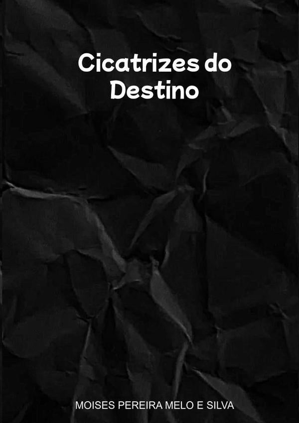 Cicatrizes Do Destino | Moises Pereira Melo E Silva