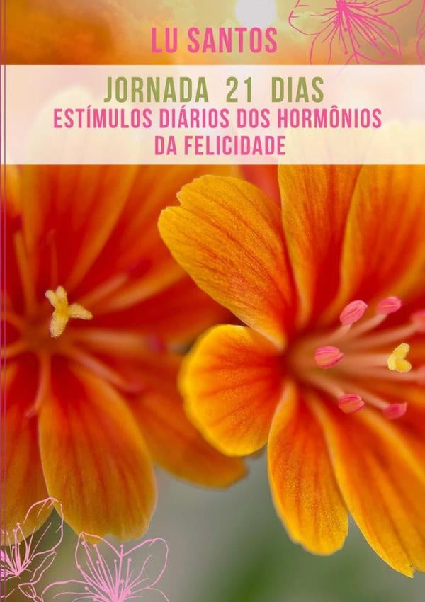 Jornada 21 Dias - Estímulos Diários Dos Hormônios Da Felicidade | Lu Santos