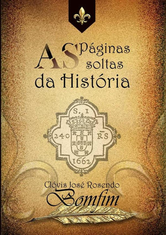 As Páginas Soltas Da História | Clóvis José Rosendo Bomfim