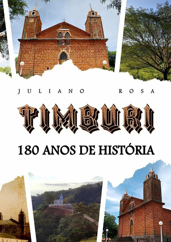 Timburi, 180 Anos De História | Juliano Donizete Aparecido Rosa