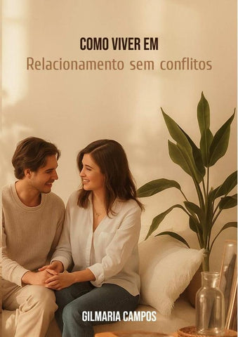 Como Viver Um Relacionamento Sem Conflitos | Gilmaria Campos