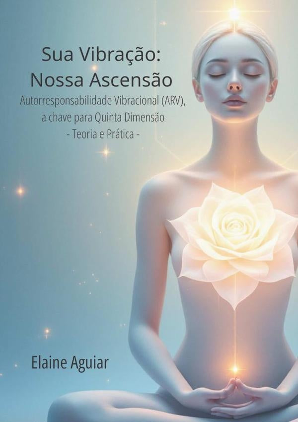 Sua Vibração: Nossa Ascensão | Elaine Aguiar