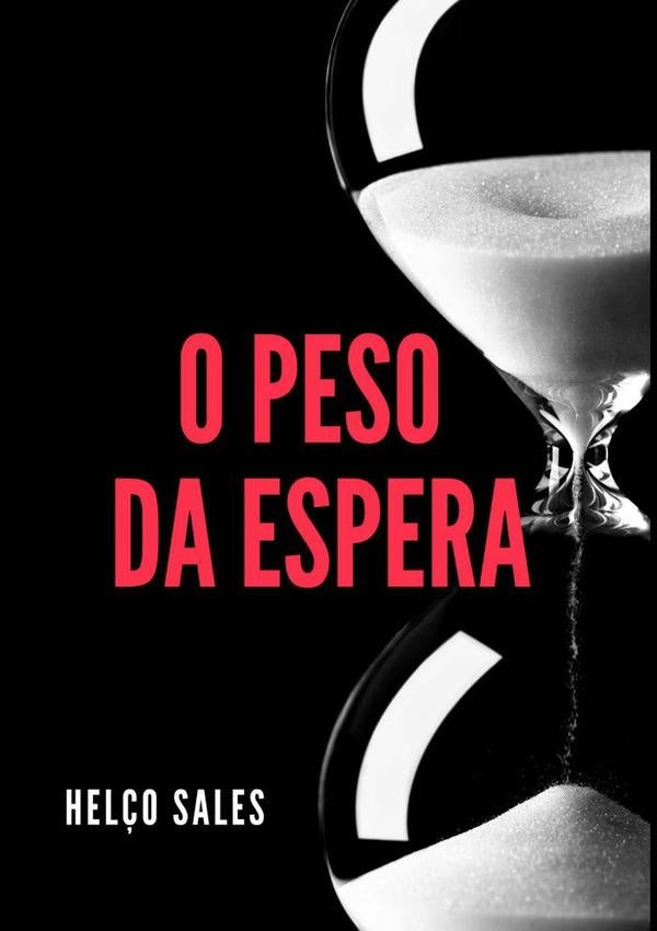O Peso Da Espera | Francisco Helco Sales