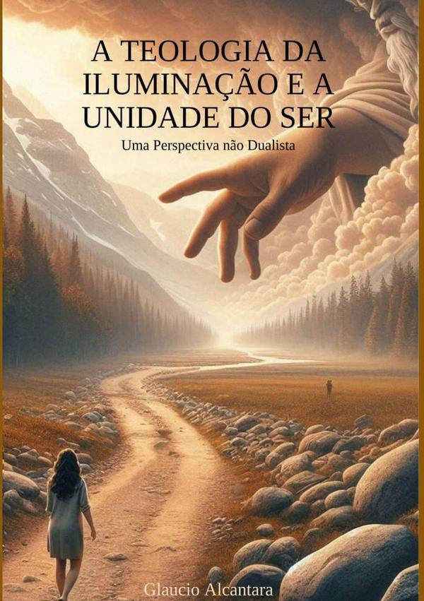 A Teologia Da Iluminação E A Unidade Do Ser | Glaucio Alcantara